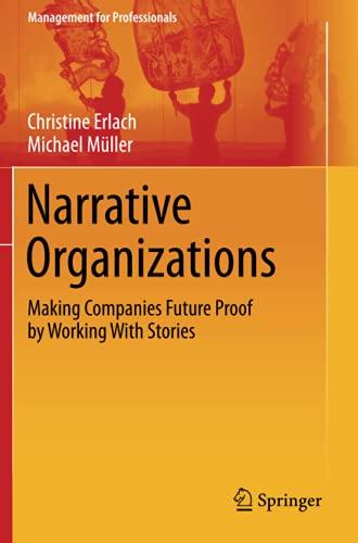 Narrative Organizations: Making Companies Future Proof by Working With Stories (Management for Professionals)