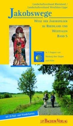 Jakobswege 05: Wege der Jakobspilger in Rheinland und Westfalen. In 7 Etappen von Marburg über Siegen nach Köln: BD 5