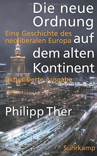 Die neue Ordnung auf dem alten Kontinent: Eine Geschichte des neoliberalen Europa (suhrkamp taschenbuch)