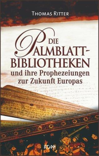 Die Palmblattbibliotheken. Und ihre Prophezeiungen zur Zukunft Europas