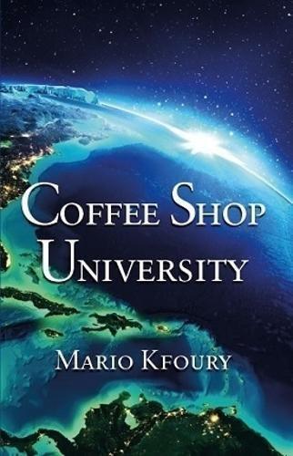 COFFEE SHOP UNIV: A Book about Mythology, Spirituality, Philosophy, Psychology, Religion, Politics, Economics and the Ecology...