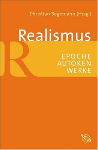 Realismus. Epochen - Autoren - Werke: Epoche - Autoren - Werke