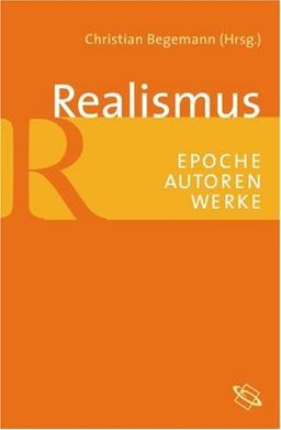 Realismus. Epochen - Autoren - Werke: Epoche - Autoren - Werke