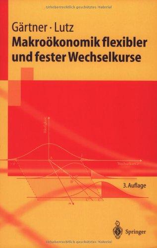 Makro??konomik flexibler und fester Wechselkurse (Springer-Lehrbuch)