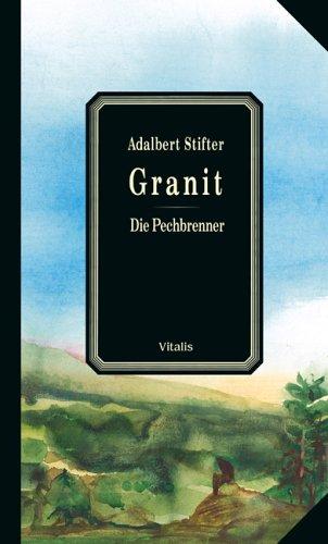 Granit / Die Pechbrenner. Ur- und Studienfassung der Erzählung