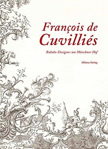 Francois de Cuvilliés: Rokokodesigner am Münchner Hof