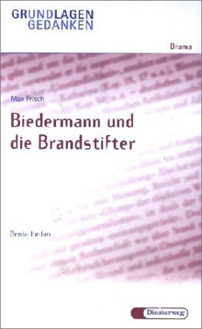 Max Frisch: Biedermann und die Brandstifter: Biedermann Und Die Brandstifter - Von G Jordan (Grundlagen und Gedanken zum Verständnis des Dramas)