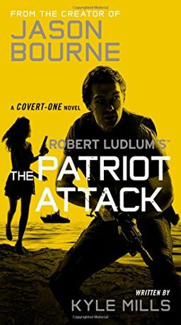 Robert Ludlum's (TM) The Patriot Attack (Covert-One series, Band 12)