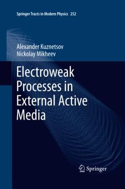 Electroweak Processes in External Active Media (Springer Tracts in Modern Physics, Band 252)