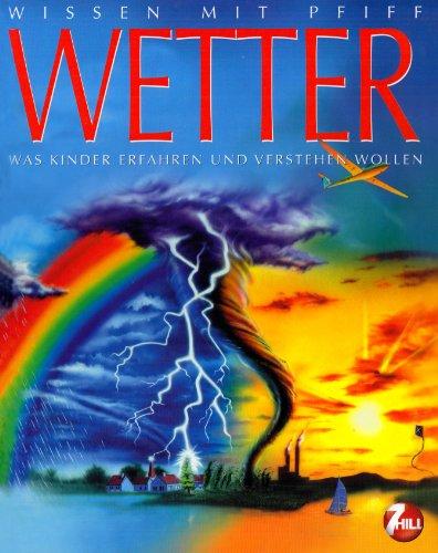 Wissen mit Pfiff. Das Wetter: Was Kinder erfahren und verstehen wollen