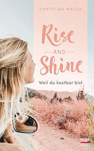 Rise and Shine: Weil du kostbar bist