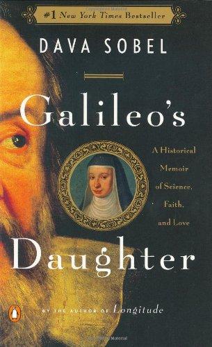 Galileo's Daughter: A Historical Memoir of Science, Faith, and Love: An Historical Memoir of Science, Faith, and Love