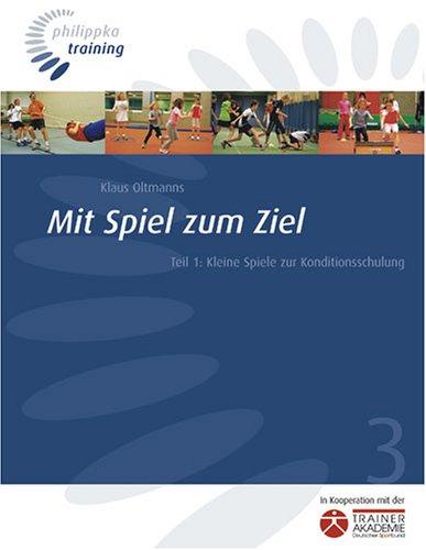 Mit Spiel zum Ziel 1: Kleine Spiele zur Konditionsschulung