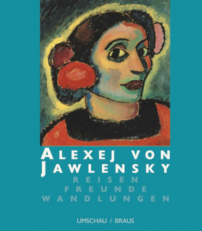 Alexej von Jawlensky, Reisen, Freunde, Wandlungen