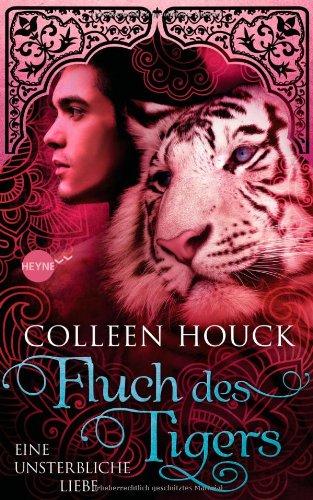 Fluch des Tigers - Eine unsterbliche Liebe: Kuss des Tigers 3: Roman (Heyne fliegt)