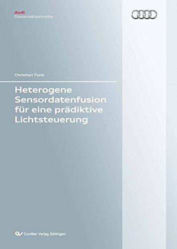 Heterogene Sensordatenfusion für eine prädiktive Lichtsteuerung (Audi Dissertationsreihe)