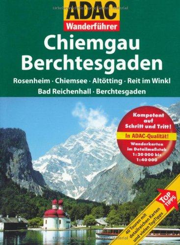 ADAC Wanderführer Chiemgau, Berchtesgaden: Rosenheim - Chiemsee - Altötting - Reit im Winkl - Bad Reichenhall - Berchtesgaden