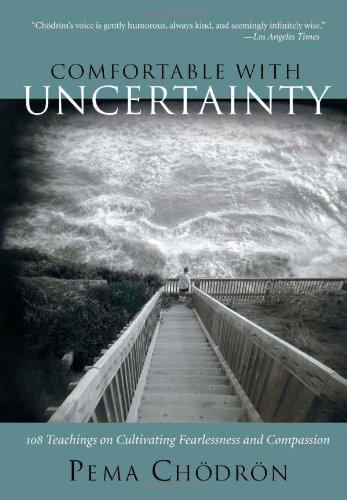 Comfortable with Uncertainty: 108 Teachings on Cultivating Fearlessness and Compassion