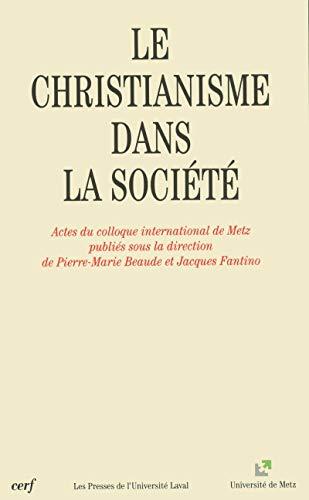 Le christianisme dans la société : actes du colloque international de Metz, mai 1995