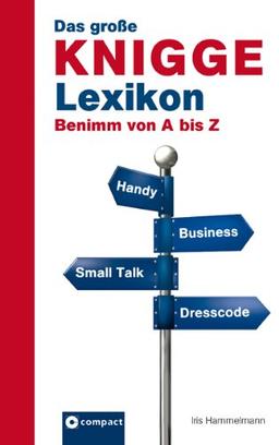 Das große Knigge Lexikon: Benimm von A-Z. Mit über 500 Stichwörter