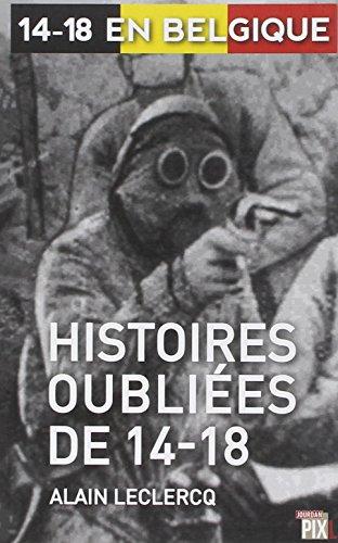 Histoires oubliées de 14-18 (14-18 En Belgique)