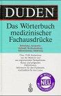 Duden – Wörterbuch medizinischer Fachbegriffe: Das Standardwerk für Fachleute und Laien. Der aktuelle Stand der medizinischen Terminologie (Duden Spezialwörterbücher)