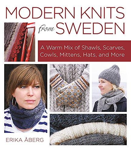 Modern Knits from Sweden: A Warm Mix of Shawls, Scarves, Cowls, Mittens, Hats and More