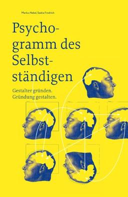 Psychogramm des Selbstständigen - Gestalter gründen. Gründung gestalten