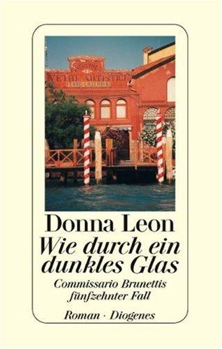 Wie durch ein dunkles Glas: Commissario Brunettis fünfzehnter Fall