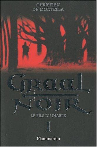 Graal noir. Vol. 1. Le fils du diable