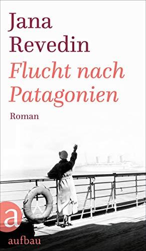 Flucht nach Patagonien: Roman