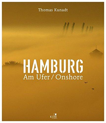 HAMBURG. Am Ufer / On the Riverbank: Fotografien und ein Essay von Thomas Kunadt