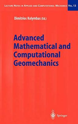 Advanced Mathematical and Computational Geomechanics (Lecture Notes in Applied and Computational Mechanics, 13, Band 13)