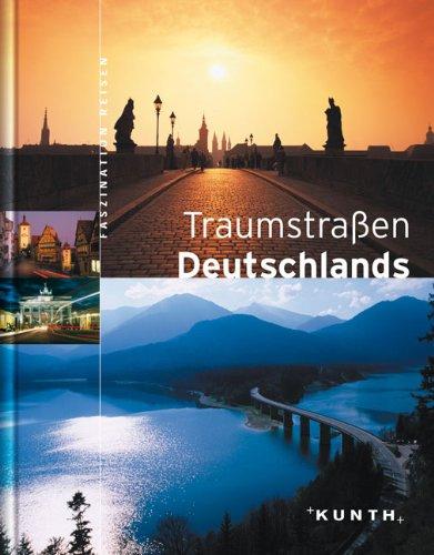 Faszination Reisen: Traumstraßen Deutschlands