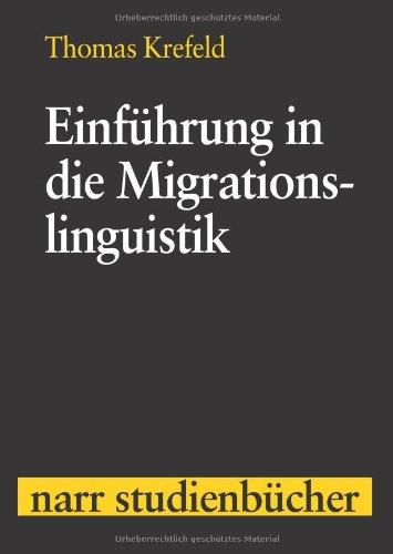 Einführung in die Migrationslinguistik: Von der Germania italiana in die Romania multipla (Narr Studienbücher)