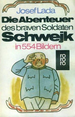 Die Abenteuer des braven Soldaten Schwejk in Bildern.