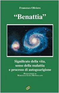 Benattia. Significato della vita, senso della malattia e processo di autoguarigione