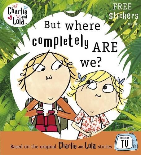 Charlie and Lola: But Where Completely Are We? (Charlie & Lola)