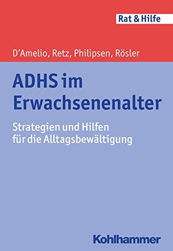 ADHS im Erwachsenenalter: Strategien und Hilfen für die Alltagsbewältigung (Rat & Hilfe)