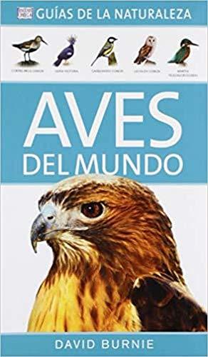 Aves del mundo : guías de la naturaleza (GUÍAS DE LA NATURALEZA - AVES)