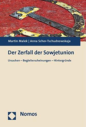 Der Zerfall der Sowjetunion: Ursachen - Begleiterscheinungen - Hintergründe