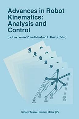 Advances in Robot Kinematics: Analysis and Control