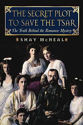 The Secret Plot to Save the Tsar: The Truth Behind the Romanov Mystery