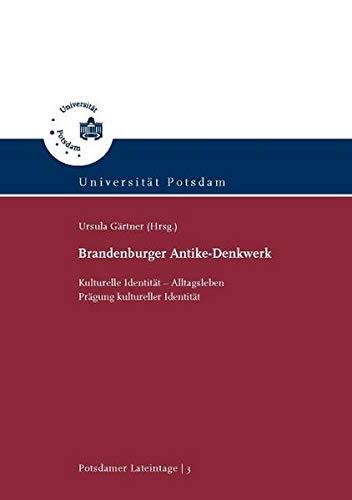 Brandenburger Antike-Denkwerk: Kulturelle Identität – Alltagsleben ; Prägung kultureller Identität (Potsdamer Lateintage)