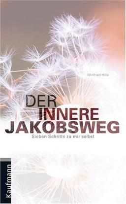 Der innere Jakobsweg: Sieben Schritte zu mir selbst