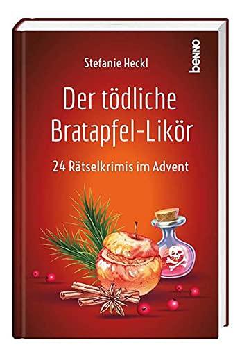 Der tödliche Bratapfel-Likör: 24 Rätselkrimis im Advent