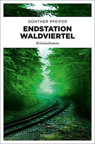 Endstation Waldviertel: Kriminalroman