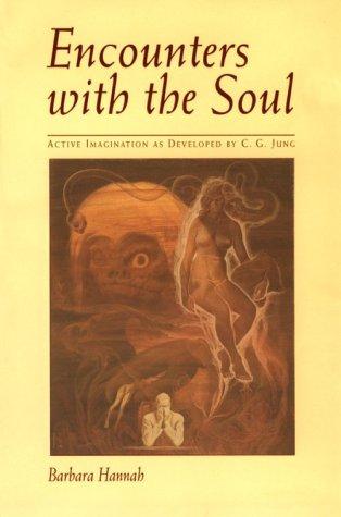 Encounters with the Soul: Active Imagination as Developed by C.G. Jung