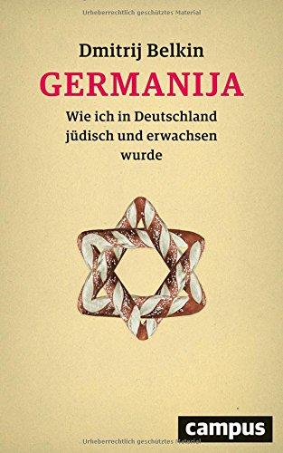 Germanija: Wie ich in Deutschland jüdisch und erwachsen wurde