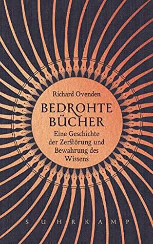 Bedrohte Bücher: Eine Geschichte der Zerstörung und Bewahrung des Wissens